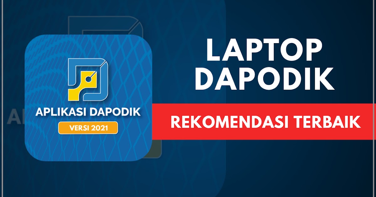 Rekomendasi Laptop untuk Dapodik 2020, Bendahara BOS Wajib