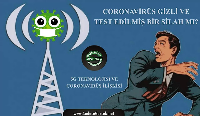 Coronavirüs gizli ve test edilmiş bir silah mı? 5G teknolojisi ve Coronavirüs ilişkisi