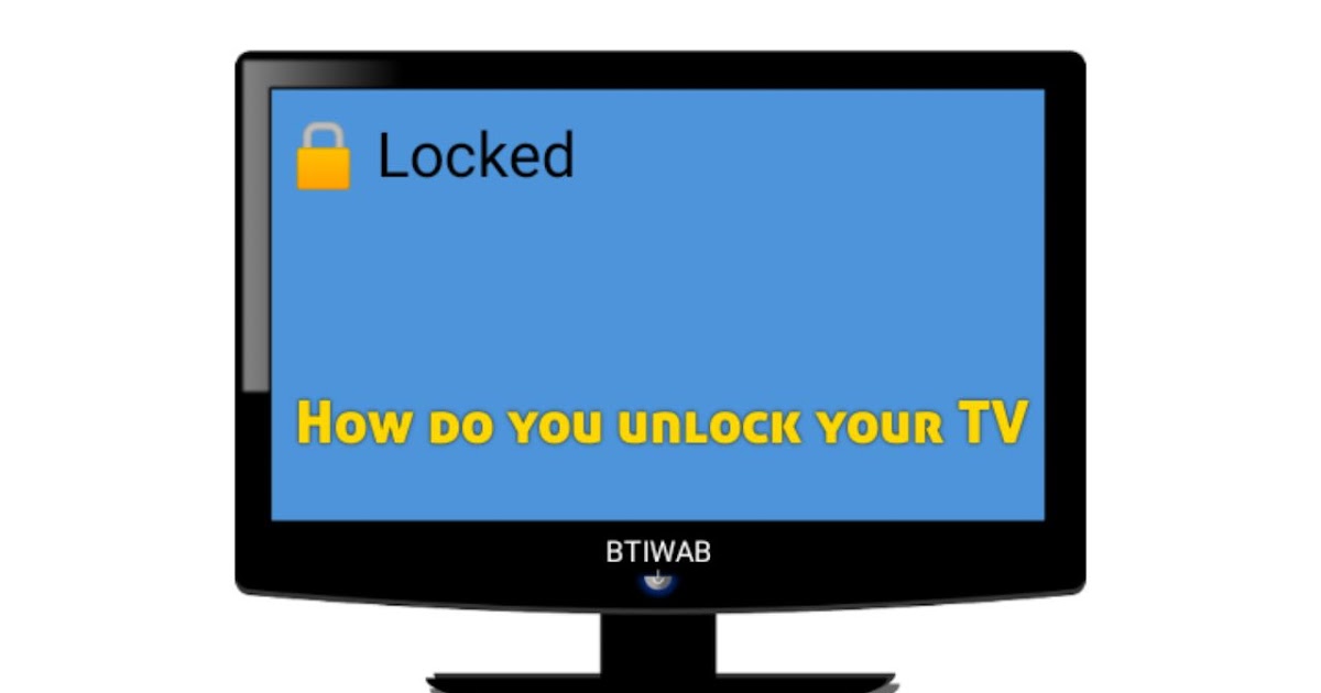 How To Unlock A TV Without A Remote Control Keys Locked On TV