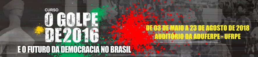 Curso: O golpe de 2016 e o futuro da democracia no Brasil