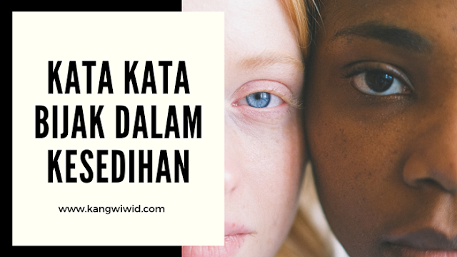 kata kata bijak tentang kesedihan - Kang Wiwid