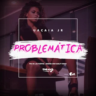 Uacaia Jr - Problemática
