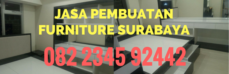 Jasa Pembuatan Furniture Surabaya 082234592442 HALUS MURAH TERPERCAYA