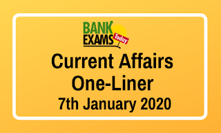 Current Affairs One-Liner: 7th January 2020