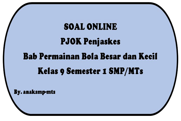 Soal Pjok Penjaskes Bab Permainan Bola Besar Dan Kecil Kelas 9 Semester 1 Smp Mts Anak Smp Mts