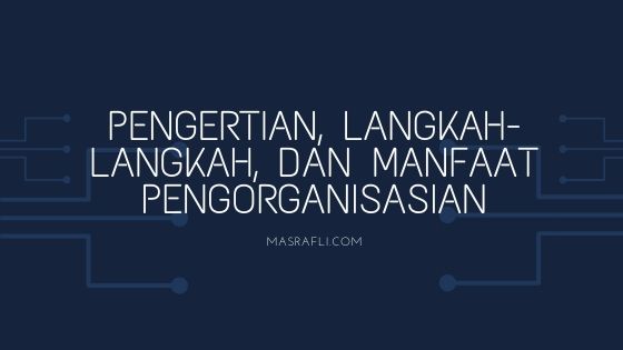 Pengertian, Langkahlangkah, dan Manfaat