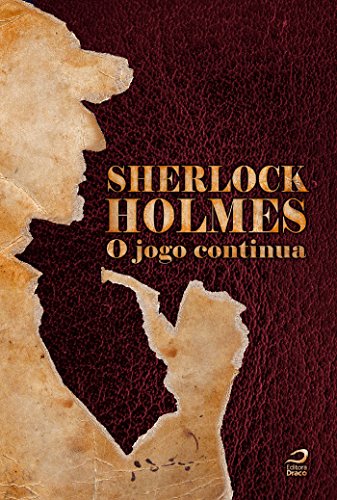 Sherlock Holmes: O jogo continua (O maior detetive do mundo Livro 2) - A. Z. Cordenonsi Sherlock Holmes: O jogo continua (O maior detetive do mundo Livro 2) - A. Z. Cordenonsi