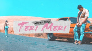 Teri Meri Lyrics Mickey Singh Teri Meri Lyrics Mickey Singh