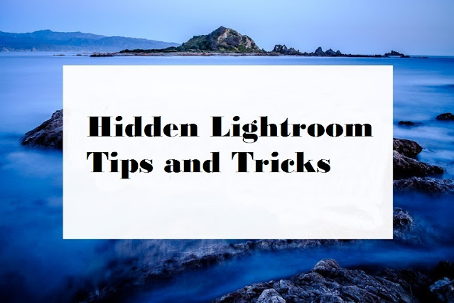 Hidden Lightroom Tips and Tricks