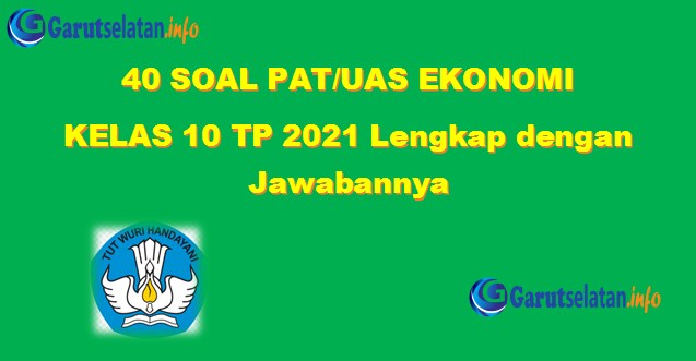 Soal Pat Uas Ekonomi Kelas 10 Tahun 2021 Lengkap Dengan Jawabannya