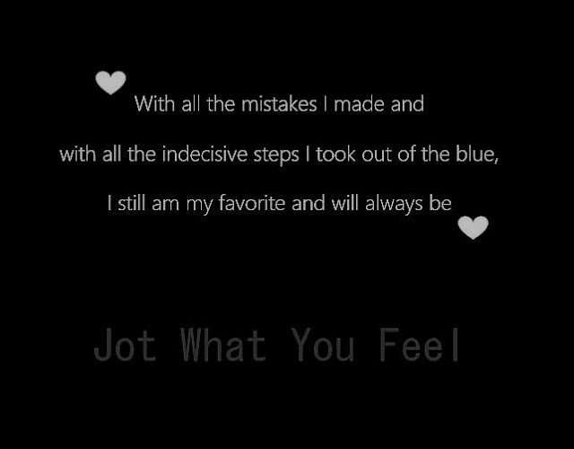 I still am my favourite - Jot What You Feel