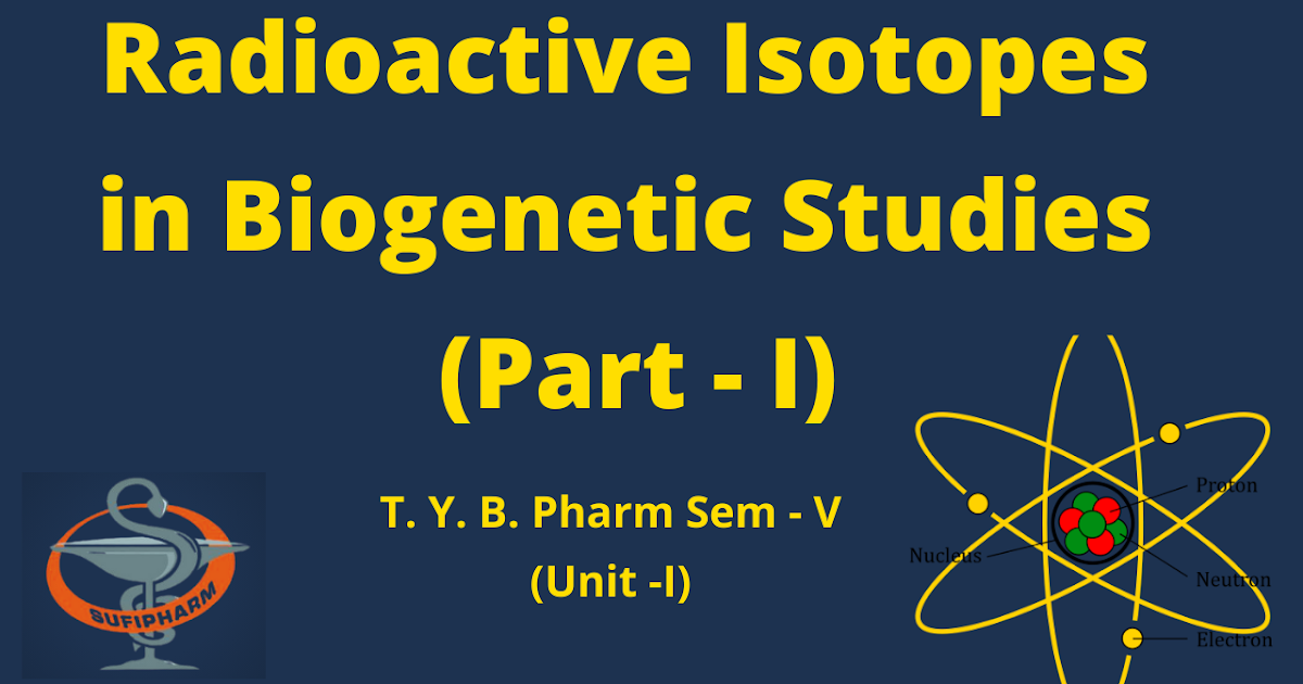 Utilization of Radioactive Isotopes in Studies ( Part I