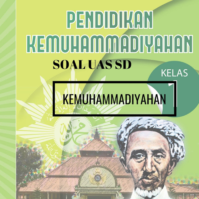 Soal UAS / PAS Kemuhammadiyahan Semester 1 kelas 3 dan