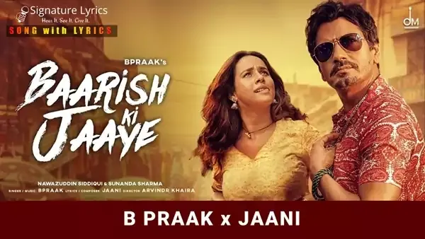 Baarish Ki Jaaye Lyrics - B Praak - starring Nawazuddin Siddiqui