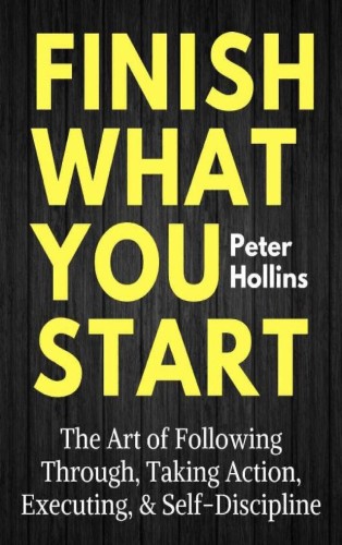 Finish What You Start PDF Download by Peter Hollins