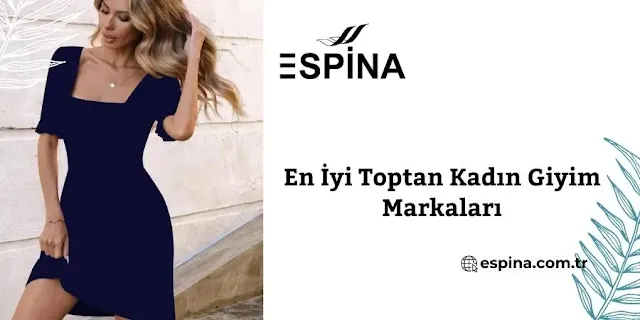 En İyi Toptan Kadın Giyim Markaları Espina.com.tr' de!
