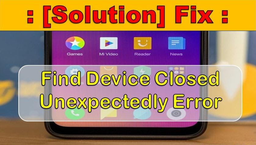 [SOLUTION] Fix : Find Device Closed Unexpectedly Error MIUI 12
