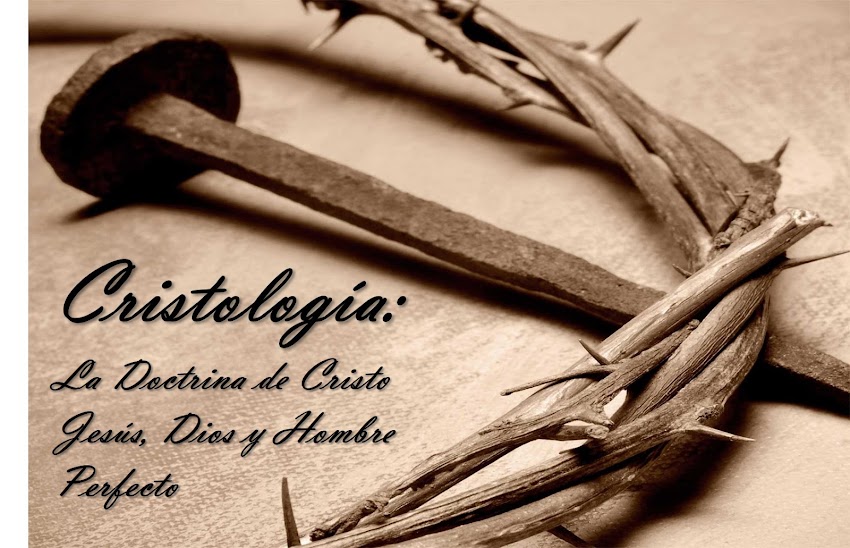 Cristología: La Doctrina de Cristo