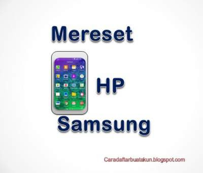 Cara Merestart HP Samsung Ke Pengaturan Pabrik - CDBA