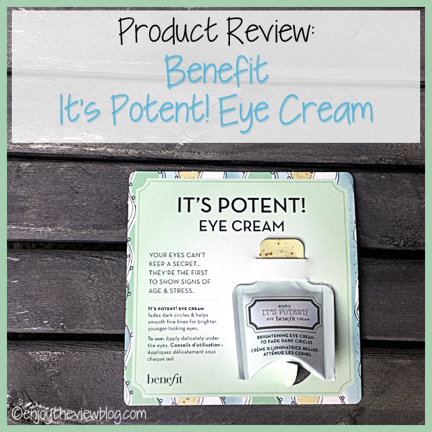 Product Review Benefit It's Potent! Eye Cream {enjoy the view}