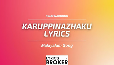 Karuppinazhaku-Lyrics-Swapnakoodu