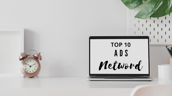 Top 10 Best Ad Networks for Bloggers in 2021