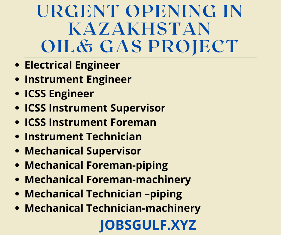 URGENT OPENING IN KAZAKHSTAN | OIL& GAS PROJECT JOBS