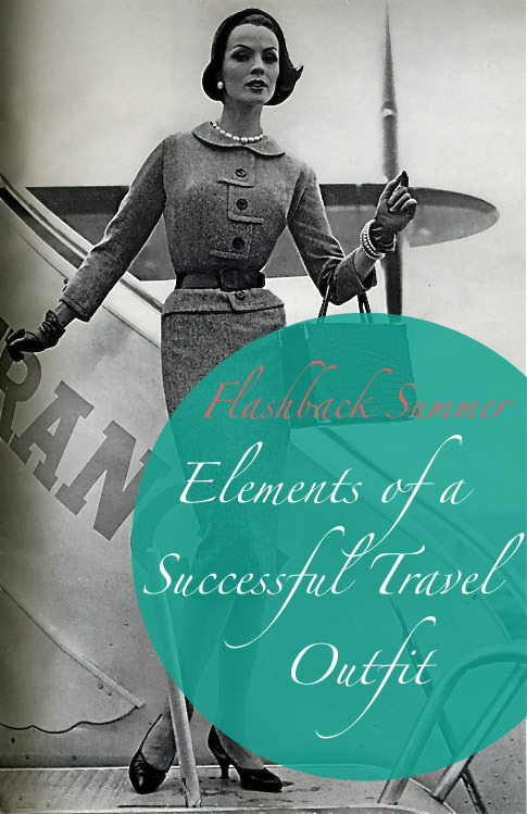 Flashback Summer:  Travel Week- Elements of a Successful Travel Outfit