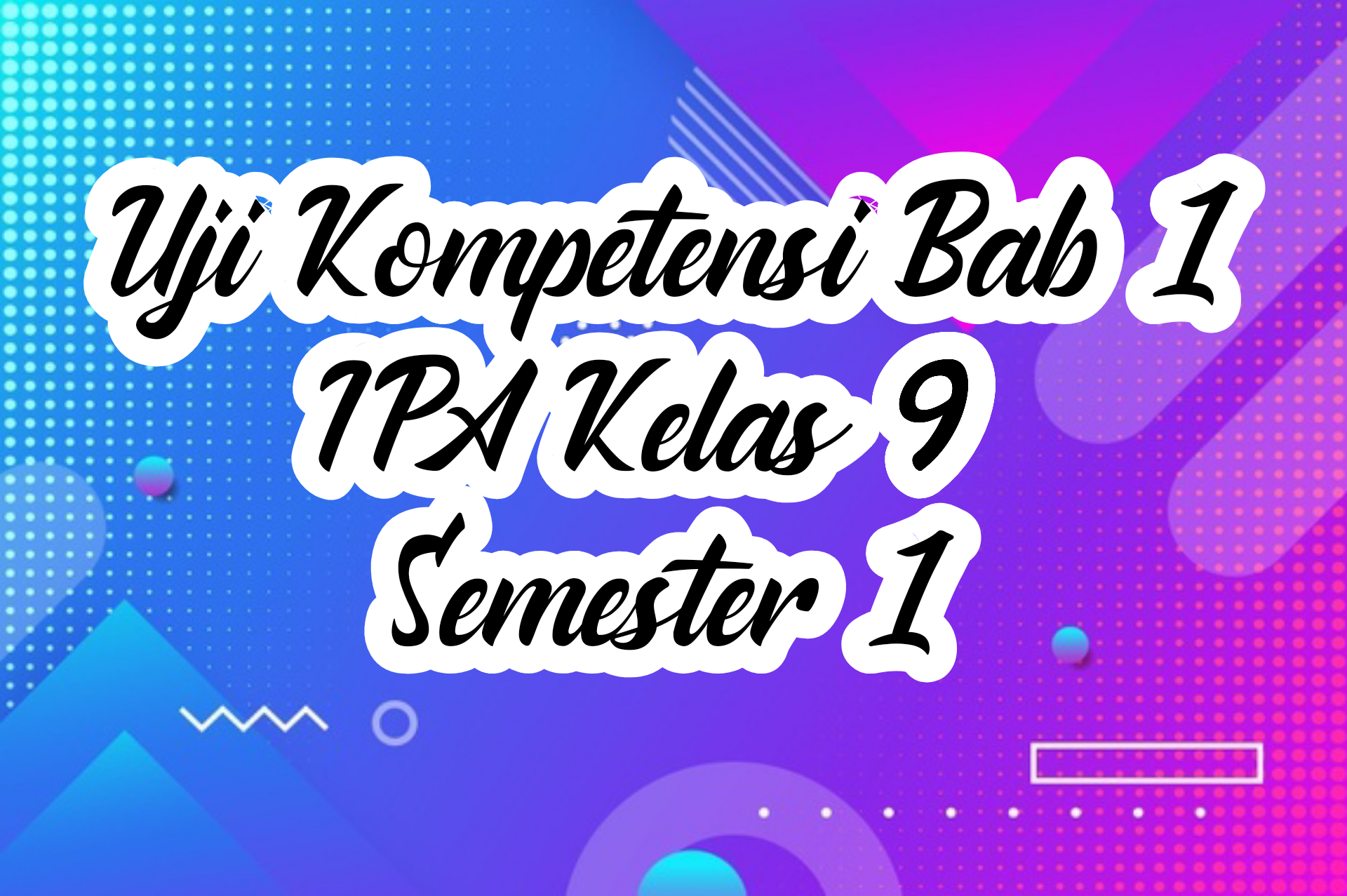 &quot;Uji Kompetensi Bab 1 IPA kelas 9 Semester 1&quot; Sekedar