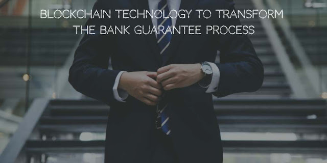 Blockchain technology to Transform the Bank Guarantee Process