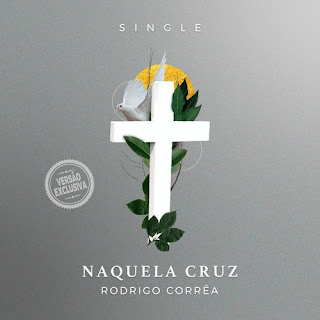 Baixar Música Gospel Naquela Cruz - Rodrigo Corrêa Mp3