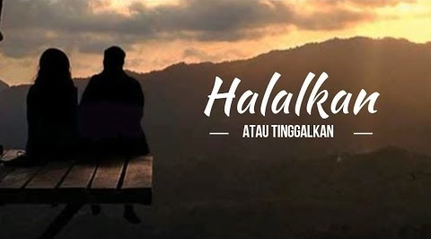 Beranikan Dirimu, Halalkan atau Tinggalkan