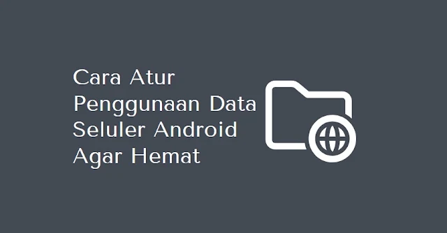 Cara mengatur data agar tetap Hemat