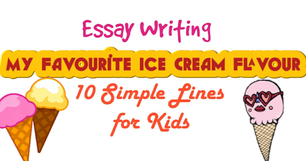 Short essay about My favourite ice cream flavour 10 lines essay on My