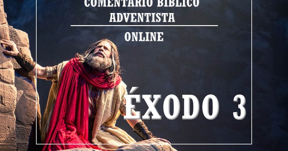 Comentario Bíblico Adventista Éxodo 3