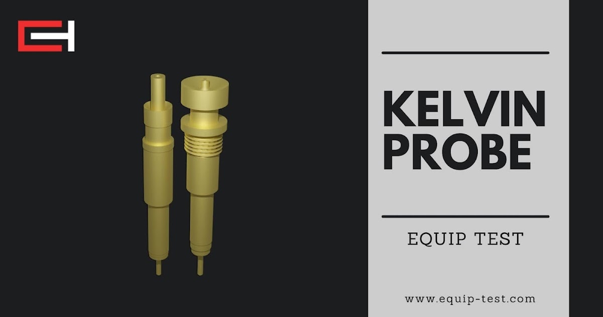 Test Probes, Test Fixtures, Test Jigs EquipTest Kelvin Probes and