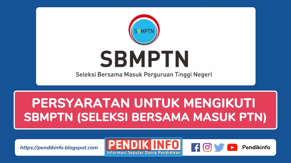 Persyaratan Untuk Mengikuti SBMPTN (Seleksi Bersama Masuk PTN)