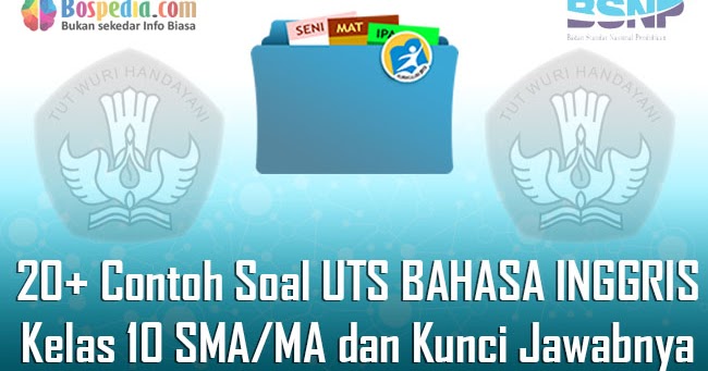 Lengkap 20 Contoh Soal Uts Bahasa Inggris Kelas 10 Sma Ma Dan Kunci Jawabnya Terbaru Bospedia