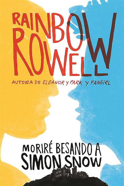 Moriré besando a Simon Snow | Simon Snow #1 | Rainbow Rowell Moriré besando a Simon Snow | Simon Snow #1 | Rainbow Rowell