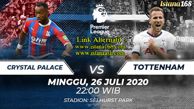 Prediksi Bola Akurat Istana168 Crystal Palace vs Tottenham Hotspur 26 Juli 2020
