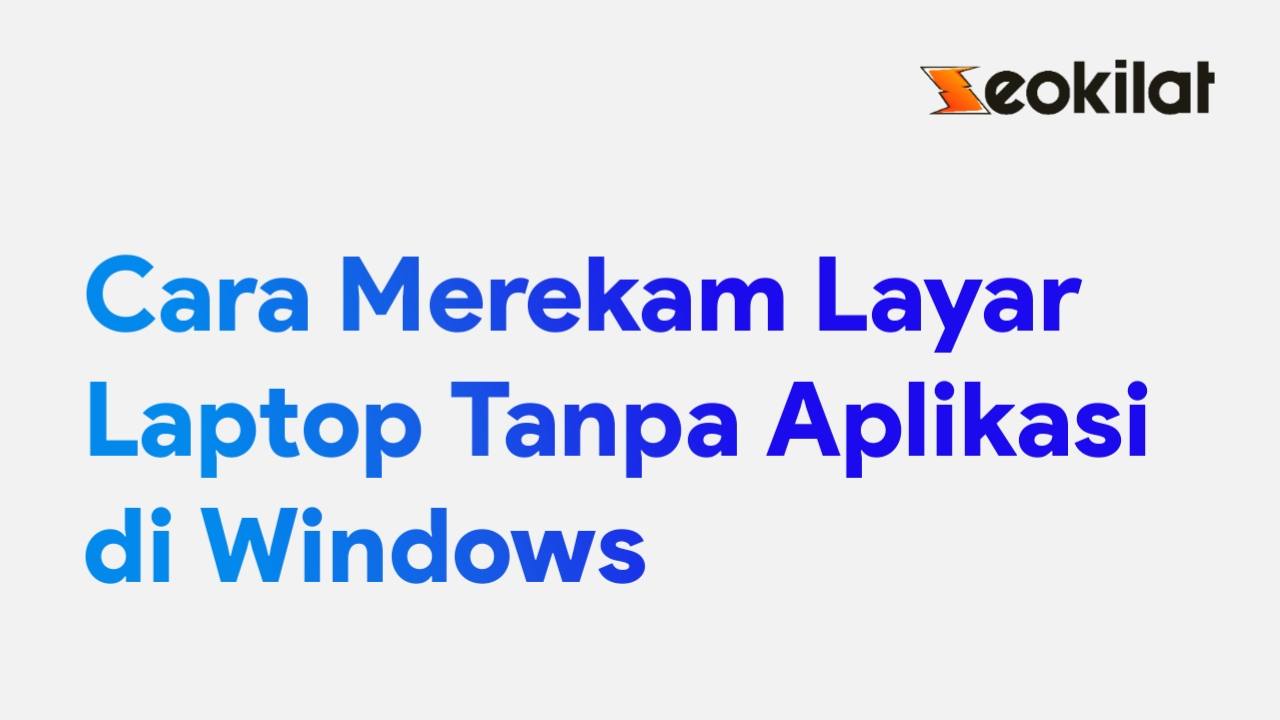 Cara Merekam Layar Laptop Tanpa Aplikasi Cara Merekam Layar Laptop Tanpa Aplikasi
