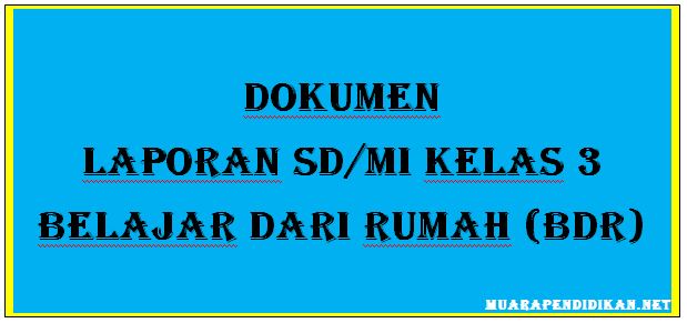 Dokumen Laporan Sd Mi Kelas 3 Belajar Dari Rumah Bdr Masa Pandemi Corona 2020