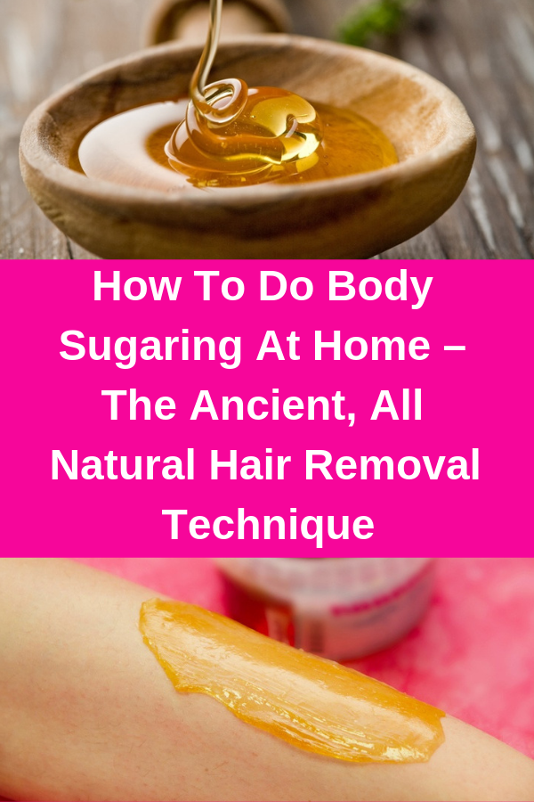 Heatlh is happy How To Do Body Sugaring At Home The Ancient, All