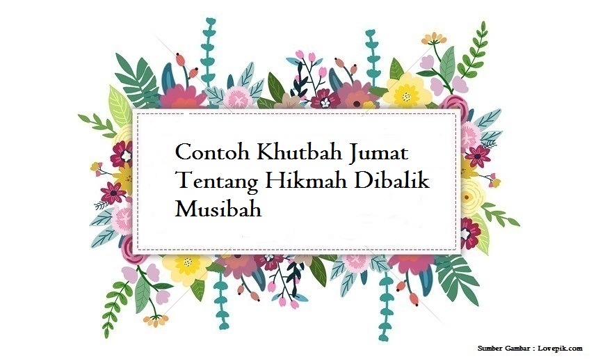 Contoh Khutbah Jumat Tentang Hikmah Dibalik Musibah Jago Berpidato Apa Yang Kamu Cari Ada Disini