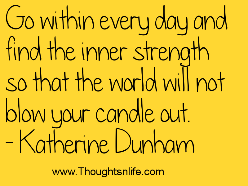 Thoughtsandlife: Go within every day and find the inner strength.