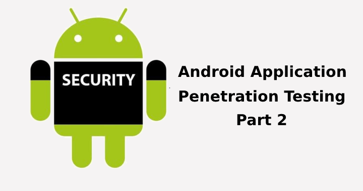 Android Application Penetration Testing Part 2
