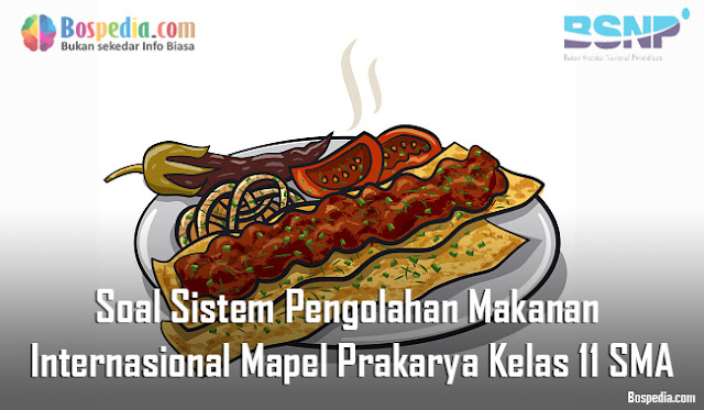Soal Sistem Pengolahan Makanan Internasional Mapel Prakarya Kelas 11 SMA
