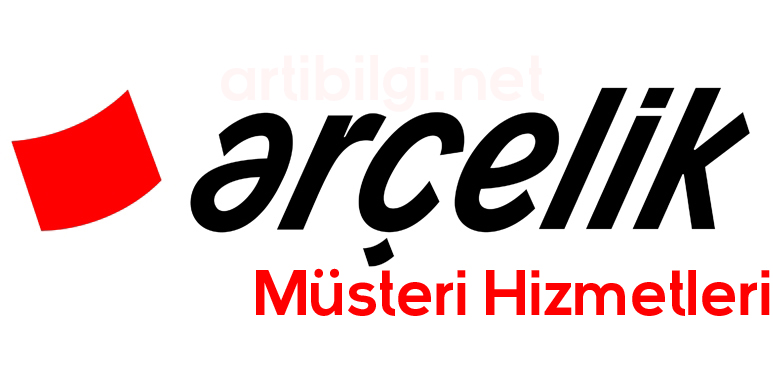 arcelik musteri hizmetleri numarasi nedir artibilgi
