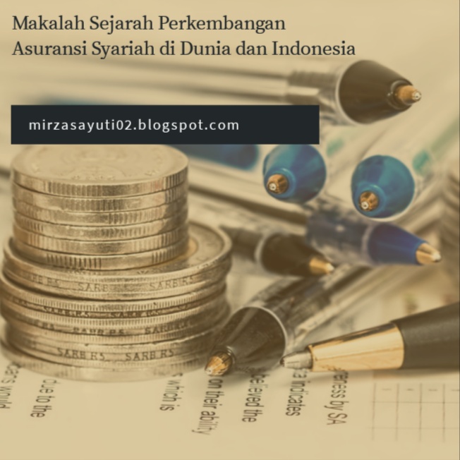 Makalah Perkembangan Asuransi Syariah Di Dunia Dan Indonesia Paksakan Pintar Atau Biarkan Bodoh Makalah Perkembangan Asuransi Syariah Di Dunia Dan Indonesia Paksakan Pintar Atau Biarkan Bodoh