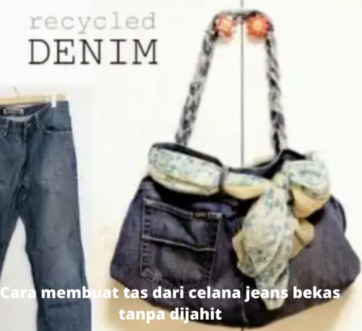 Cara Membuat Tas Dari Celana Jeans Bekas Tanpa Dijahit Praktis Dan Mudah Seputar Informasi Dan Inspirasi